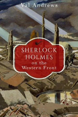 [Sherlock Mysteries 01] • Sherlock Holmes on the Western Front a classic British detective mystery novel